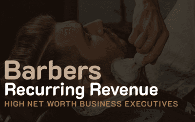 Barbers: Get Recurring Revenue from High Net Worth Business Executives
