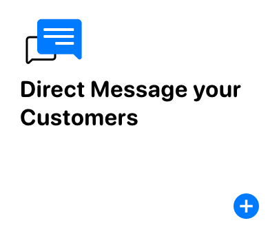 Direct message your customers Direct message your customers