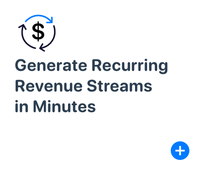Create recurring revenue streams in minutes