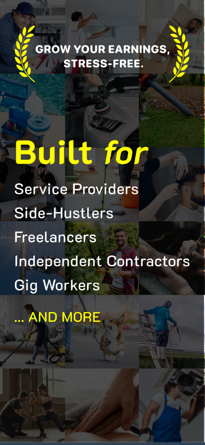 Built for service providers, side-hustlers, freelancers, independent contractors, gig workers and more.